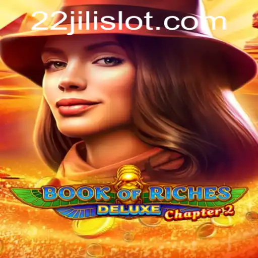 Explore the Thrills of Book of Riches Deluxe Chapter 2: A Gamers' Delight with 22JILI