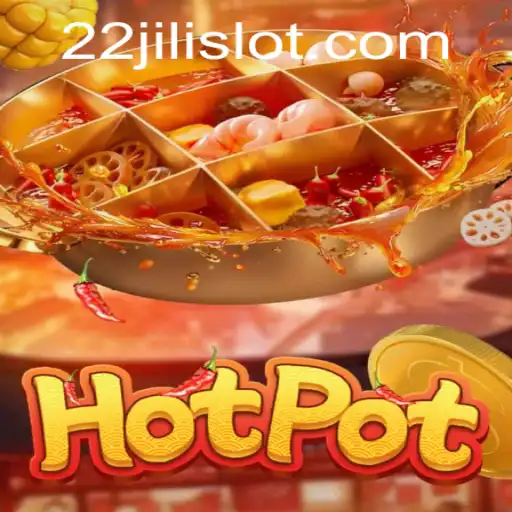 Discovering the Fascination of Hotpot: A Comprehensive Guide to 22JILI