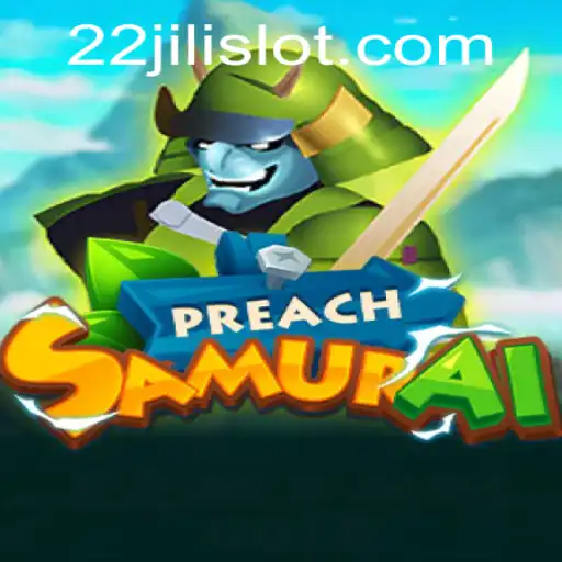 The Thrilling Experience of PreachSamurai: A New Adventure Awaits with 22JILI