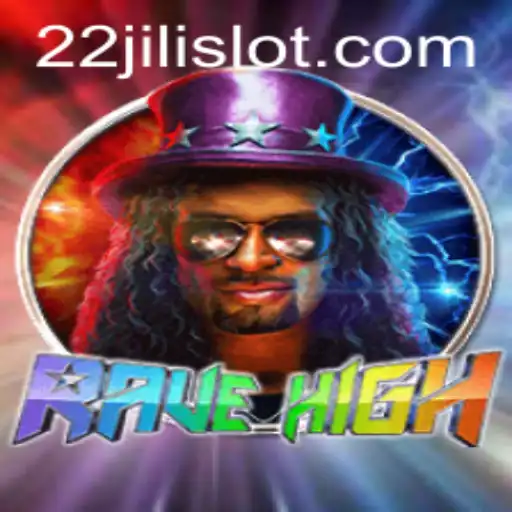 RaveHigh: The Ultimate Strategy Experience with 22JILI